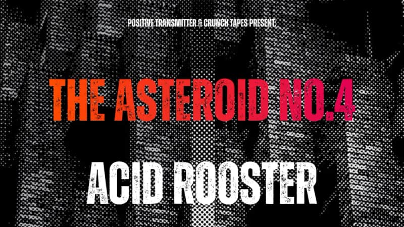 The Asteroid No.4, Acid Rooster