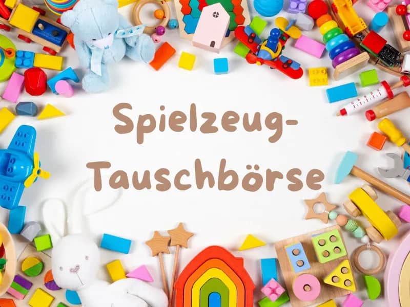 monatliche Spielzeugtauschbörse - Alte Lieblingsstücke bekommen ein neues Zuhause