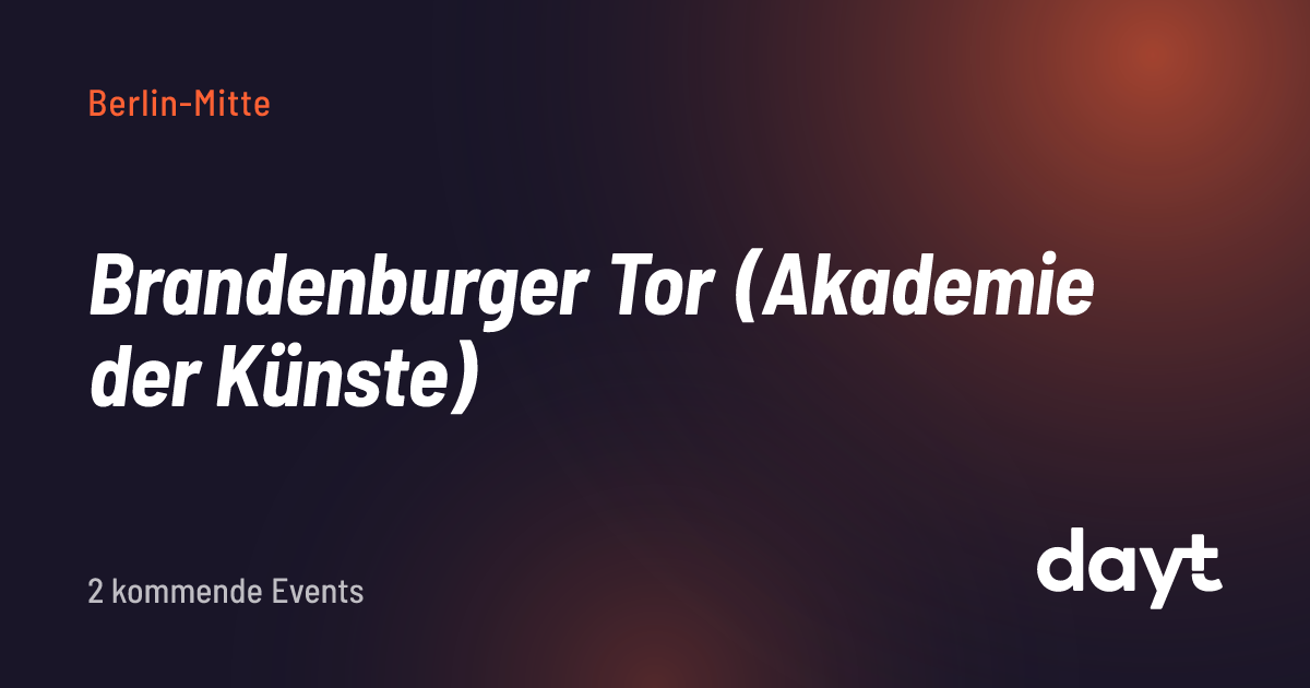 Brandenburger Tor (Akademie der Künste) in Mitte – Programm, Events ...